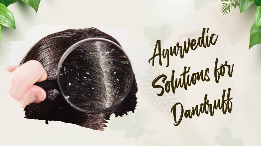 Ayurvedic Solutions for Dandruff and Itchy Scalp