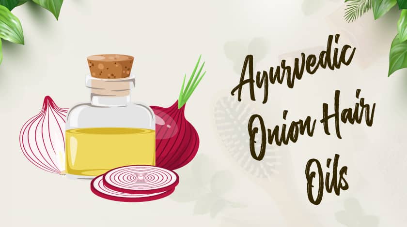 Ayurvedic Onion Oils for Hair Growth